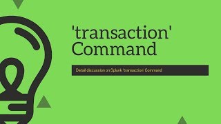 Splunk Commands  How quottransactionquot command works [upl. by Zebadiah]