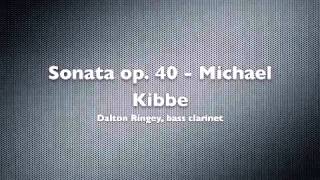 Sonata for Bass Clarinet and Piano Op 40  Michael Kibbe [upl. by Rosane]