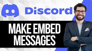 How to Make Embed Messages on Discord  Tutorial 2024 [upl. by Oraneg]