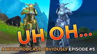 Everybody Hates The New Warden Set amp Other Controversies  A WoW Podcast Obviously  Episode 5 [upl. by Eenert]