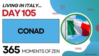 Living in Italy  CONAD  Day 105  Moving from Canada to Italy  365 Moments of Zen [upl. by Notsirhc]