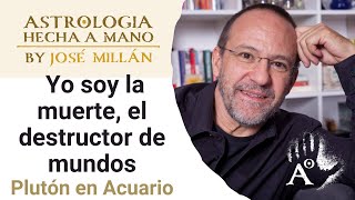 Yo soy la muerte el destructor de mundos La astrología del ingreso de Plutón en Acuario [upl. by Enyawud]