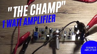 quotThe Champquot 1W ClassAB Amplifier [upl. by Issie557]