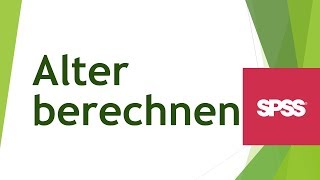 Alter in SPSS berechnen  Geburtsdatum hierfür nutzen [upl. by Virendra2]