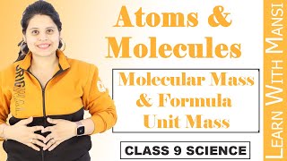 Class 9 Science  Chapter 3  Molecular Mass amp Formula Unit Mass  Atoms And Molecules  NCERT [upl. by Vanessa226]