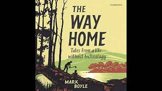 The Way Home Tales from a Life Without Technology [upl. by Tartan227]