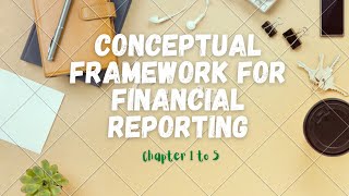 Conceptual Framework for Financial Reporting 2018 Chapter 1 to 5 [upl. by Bradway313]