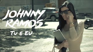 Johnny Ramos  Tu e Eu Vídeo [upl. by Foushee]