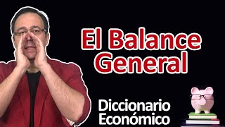 El balance General Definición Funciones y Más  Diccionario Economía [upl. by Malaspina411]