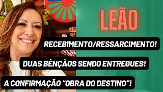 LEÃO ♌️ Duas Bênçãos Sendo Entregues• RecebimentoRessarcimento•A Confirmação “Obra do Destino” [upl. by Cleave]