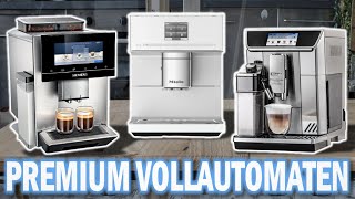 Beste PREMIUM KAFFEEVOLLAUTOMATEN 2024  Top 3 Premium Kaffeevollautomaten Vergleich [upl. by Ecerehs]