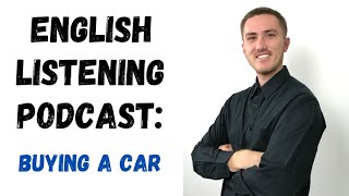 English Listening Practice Podcast  Buying a Car [upl. by Eixel]