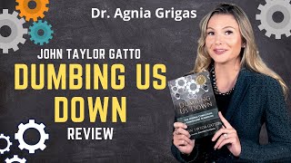 John Taylor Gatto quotDumbing Us Downquot Book Review  Dr Agnia Grigas [upl. by Ahsakal]