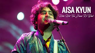 Arijit Singh  Aisa Kyun Hota Hai Tere Jaane ke Baad  Lae Dooba amp Dil Ko Song  Concert Version [upl. by Celinka269]