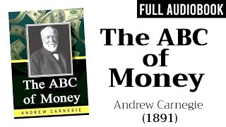 The ABC of Money 1891 by Andrew Carnegie  Full Audiobook [upl. by Aneehsak]