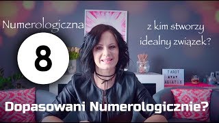 Dopasowani numerologicznie  Numerologiczna 8  Która wibracja do nas pasuje [upl. by Herzog434]