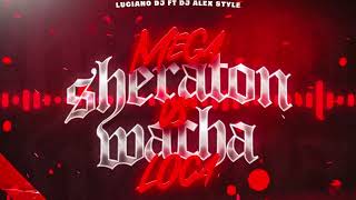 MEGA SHERATON VS WACHA LOCA 🔥 RKT LUCIANO DJ FT DJ ALEX STYLE ElJordan23 [upl. by Gilmore266]