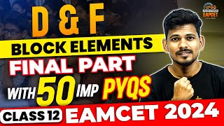 D amp F Block Elements Class 12 In Telugu  Top 50 Important PYQs  Final Part  Varadhi EAPCET 2024 [upl. by Ahsei291]