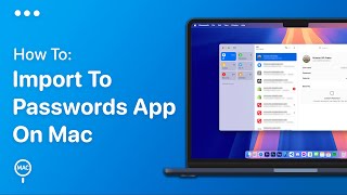 How To Import Passwords Into Passwords App On Mac  Easy Guide [upl. by Burrill]