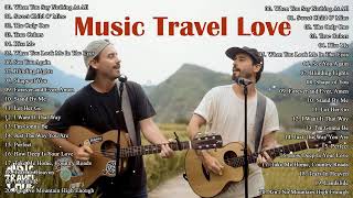 Music Travel Love Greatest Hits Full Album  Best Songs Of Music Travel Love 2024 [upl. by Cornall]