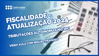 💸💻 Fiscalidade  atualização 2024  Tributações Autónomas no IRC  Vídeo Aula com Miguel Fragoso [upl. by Eilsehc]