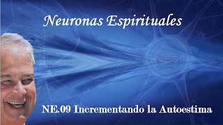 NE 09 Incrementando la autoestima con EDUARDO SALAZAR AutorMentor Neuronas Espirituales NEs [upl. by Eanad]