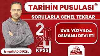 2024 KPSS Tarihin Pusulası  XVII Yüzyılda Osmanlı Devleti  İsmail ADIGÜZEL [upl. by Teufert390]