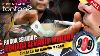 FULL 999 2024  17 Sep  Rokok Seludup Peniaga Semakin Terbuka  Tonton [upl. by Areema489]