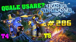 RISE OF KINGDOMS ITA 286 ⚔️ LE UNITA T4 POSSONO SOSTITUIRE LE UNITA T5 [upl. by Berner]