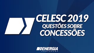 CELESC 2019 Resolução de questões sobre Concessões com Ricieri [upl. by Dieter360]