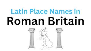 Tracing Roman Footprints Latin Place Names of Britannia [upl. by Roosnam392]