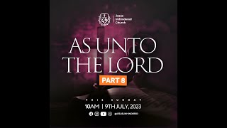 JESUS UNHINDERED CHURCH  AS UNTO THE LORD PART 8  9TH JULY 2023 [upl. by Grannia]