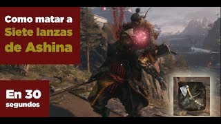 COMO DERROTAR A SIETE LANZAS DE ASHINA EN 30 SEGUNDOS  Sekiro shadow die twice [upl. by Yde]