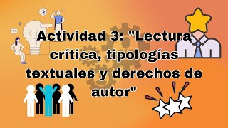 Actividad 3 quotLectura crítica tipologías textuales y derechos de autorquot [upl. by Aimekahs739]