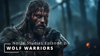 Wolf Warriors  Berserkers  Old Norse Religion  Æsir Vs Aiser Episode 26 [upl. by Accebor230]