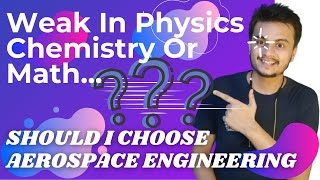 AerospaceWeak in Physics Chemistry or Math Should I Choose Aerospace or Aeronautical engineering [upl. by Hubing]