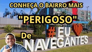 O bairro considerado o mais PERIGOSO de NAVEGANTES [upl. by Enihsnus]