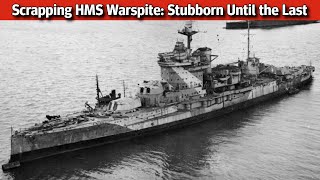 Scrapping HMS Warspite Stubborn Until the Last [upl. by Anson53]