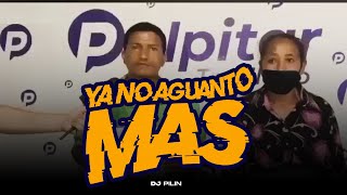 YA NO AGUANTO MAS  DJ Pilin [upl. by Nilkoorb769]