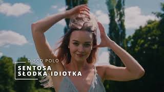 SENTOSA  SŁODKA IDIOTKA DISCO POLO 2024 [upl. by Suzy]