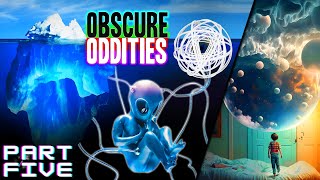 The Ultimate Iceberg of Obscure Oddites PART 5 [upl. by Branen]