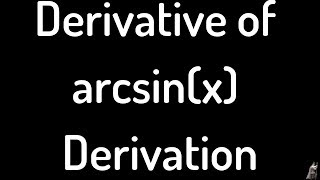 Derivative of arcsinx derivation [upl. by Flavius484]