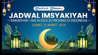 🔴LIVE  Jadwal Imsakiyah Ramadhan 4 1445 H Jumat 15 Maret 2024 35 Kota di Seluruh Indonesia [upl. by Ttevy]