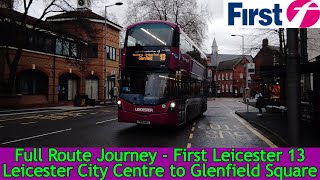 FULL ROUTE JOURNEY  First Leicester Route 13  Leicester City Centre to Glenfield Square [upl. by Epoh]