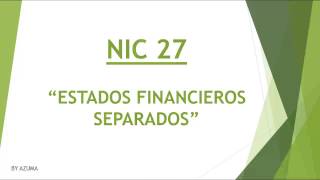 NIC 27  quotESTADOS FINANCIEROS SEPARADOSquot [upl. by Gnahc205]