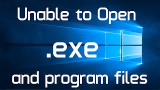 Unable to open exe files in Windows 10 Solved 2 Methods [upl. by Squier925]