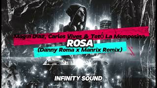 Magín Díaz Carlos Vives amp Totó La Momposina  Rosa Danny Roma x Manrix Remix [upl. by Spiers]