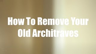 How To Remove Old Architraves  Skirting World Tutorials [upl. by Hanaj]