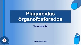 Toxicología 24 Plaguicidas Órganofosforados [upl. by Sharona]