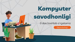 KOMPYUTERNI 0 DAN ORGANISH  KOMPYUTER SAVODXONLIGI DARSLARI [upl. by Luana]